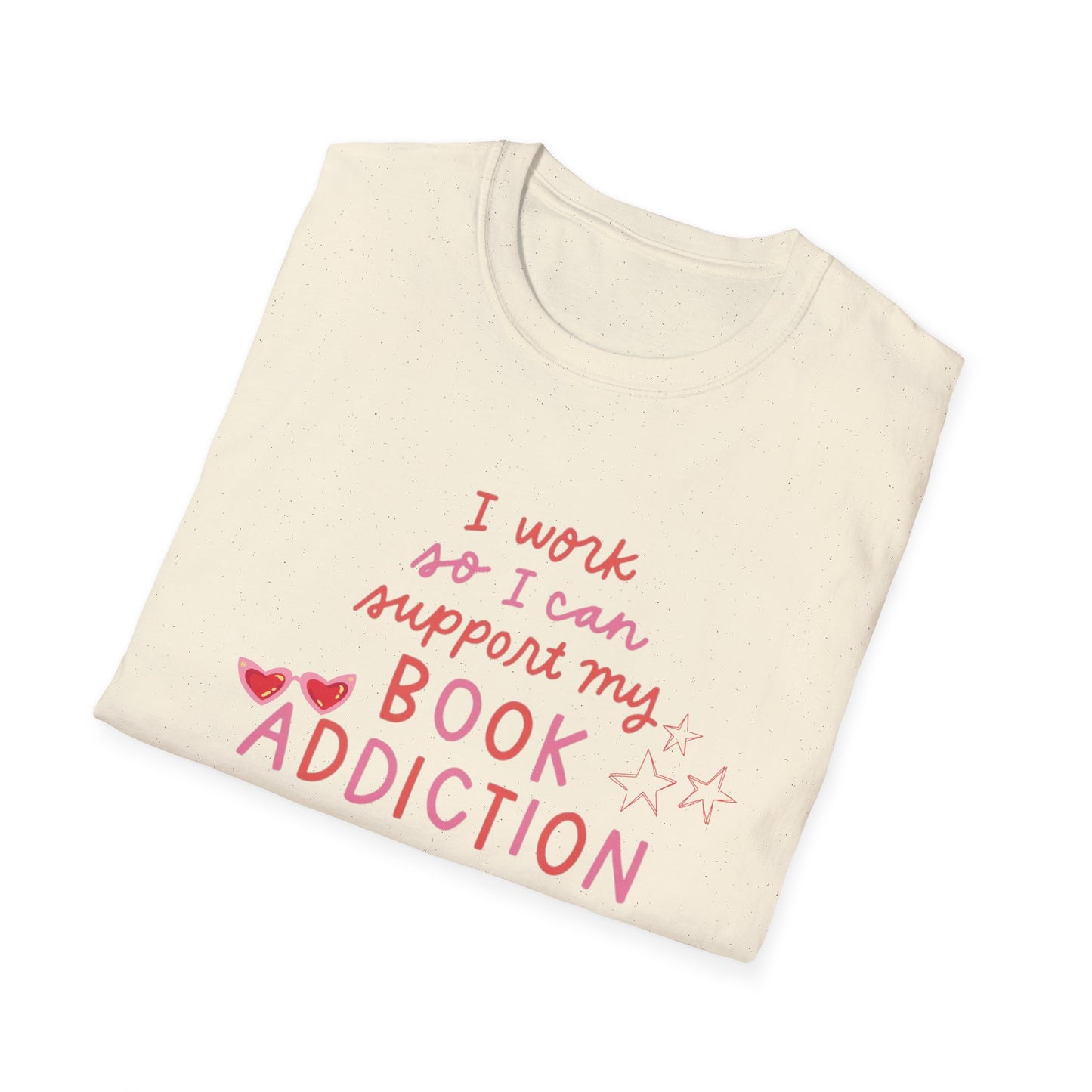 T-Shirt - 'I Work to Support My Book Addiction'