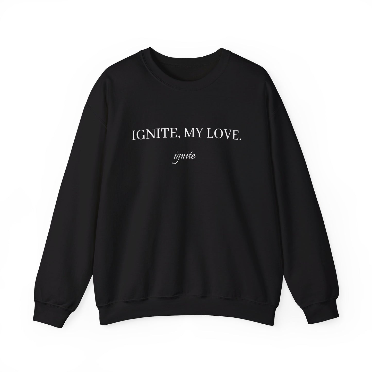 Ignite, My Love: Crewneck Sweatshirt - Bibliophile Bazaar