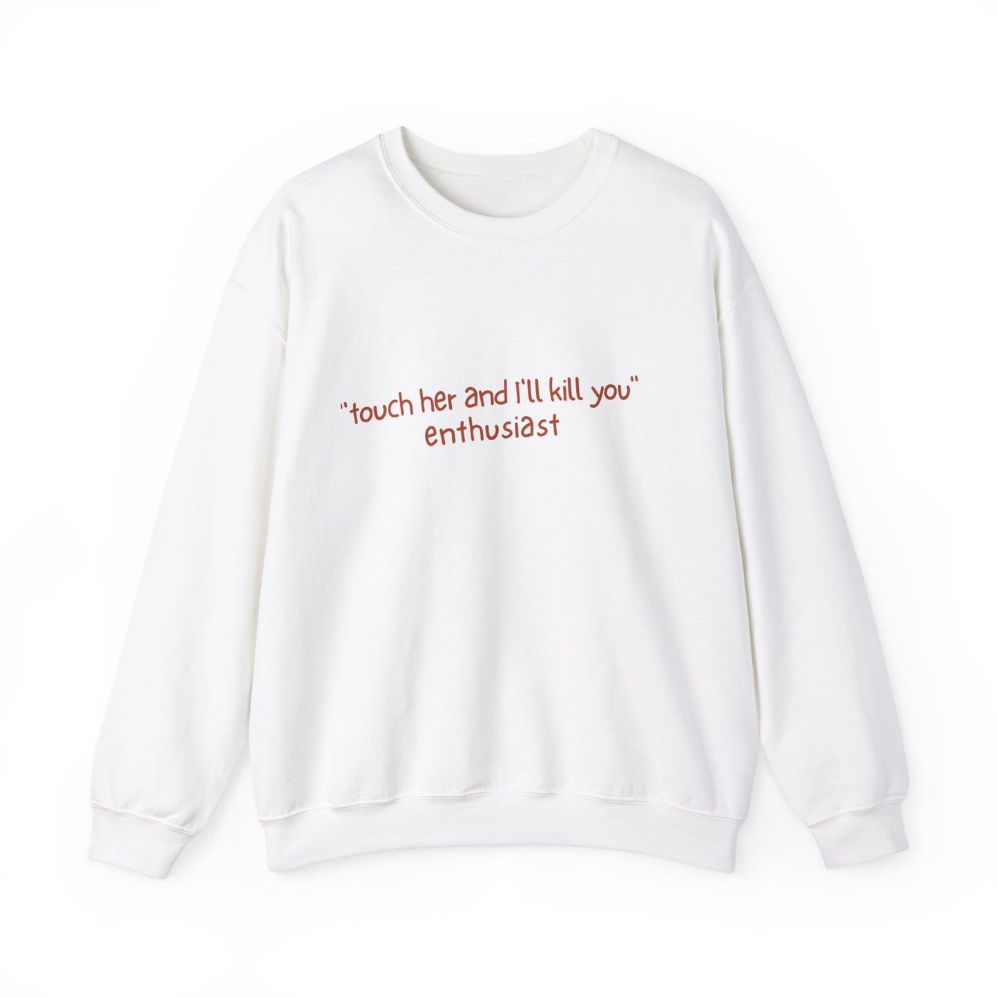 Touch her and You'll die: Crewneck Sweatshirt - Bibliophile Bazaar