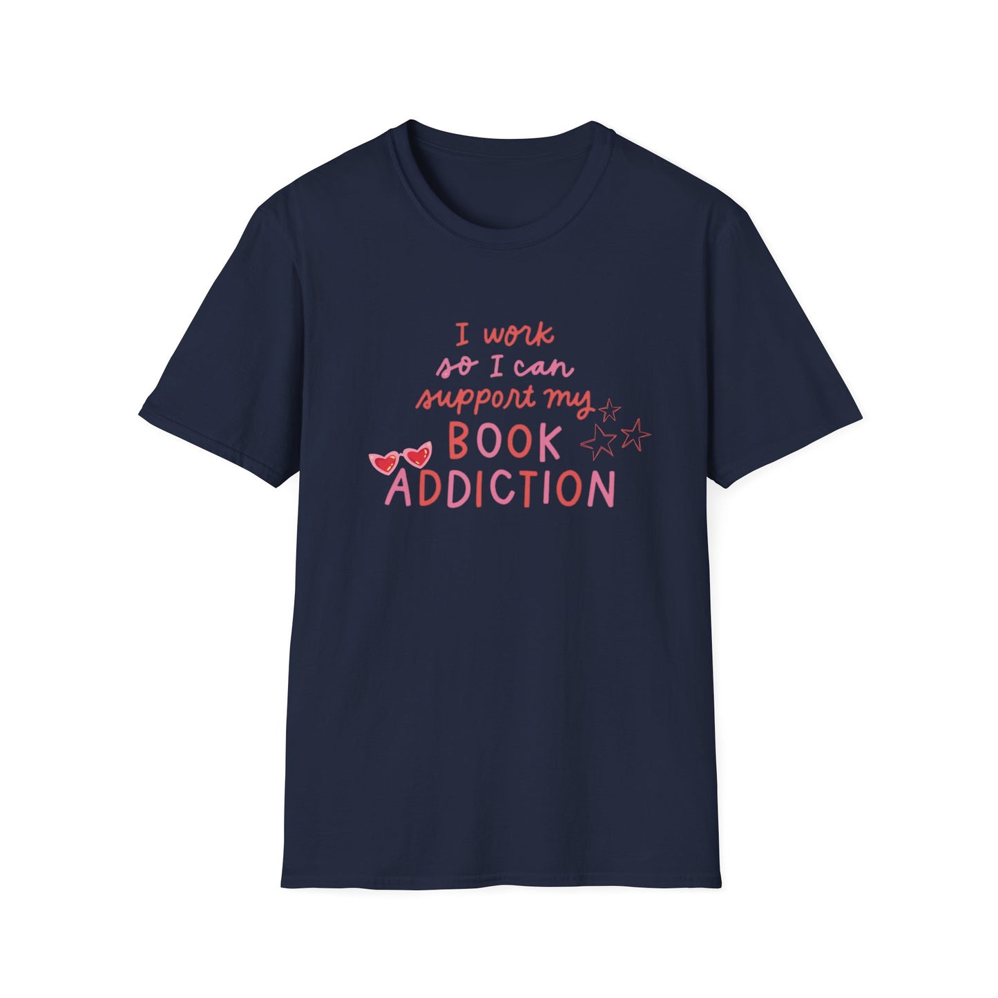 T-Shirt - 'I Work to Support My Book Addiction'