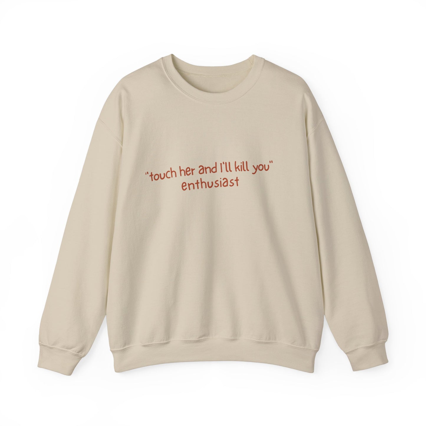 Touch her and You'll die: Crewneck Sweatshirt - Bibliophile Bazaar