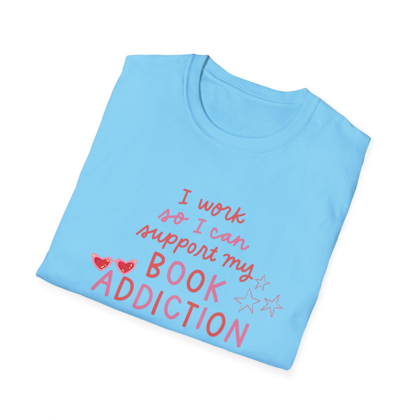 T-Shirt - 'I Work to Support My Book Addiction'