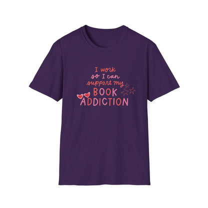T-Shirt - 'I Work to Support My Book Addiction'