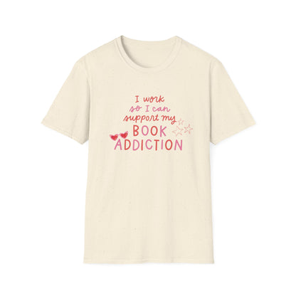 T-Shirt - 'I Work to Support My Book Addiction'