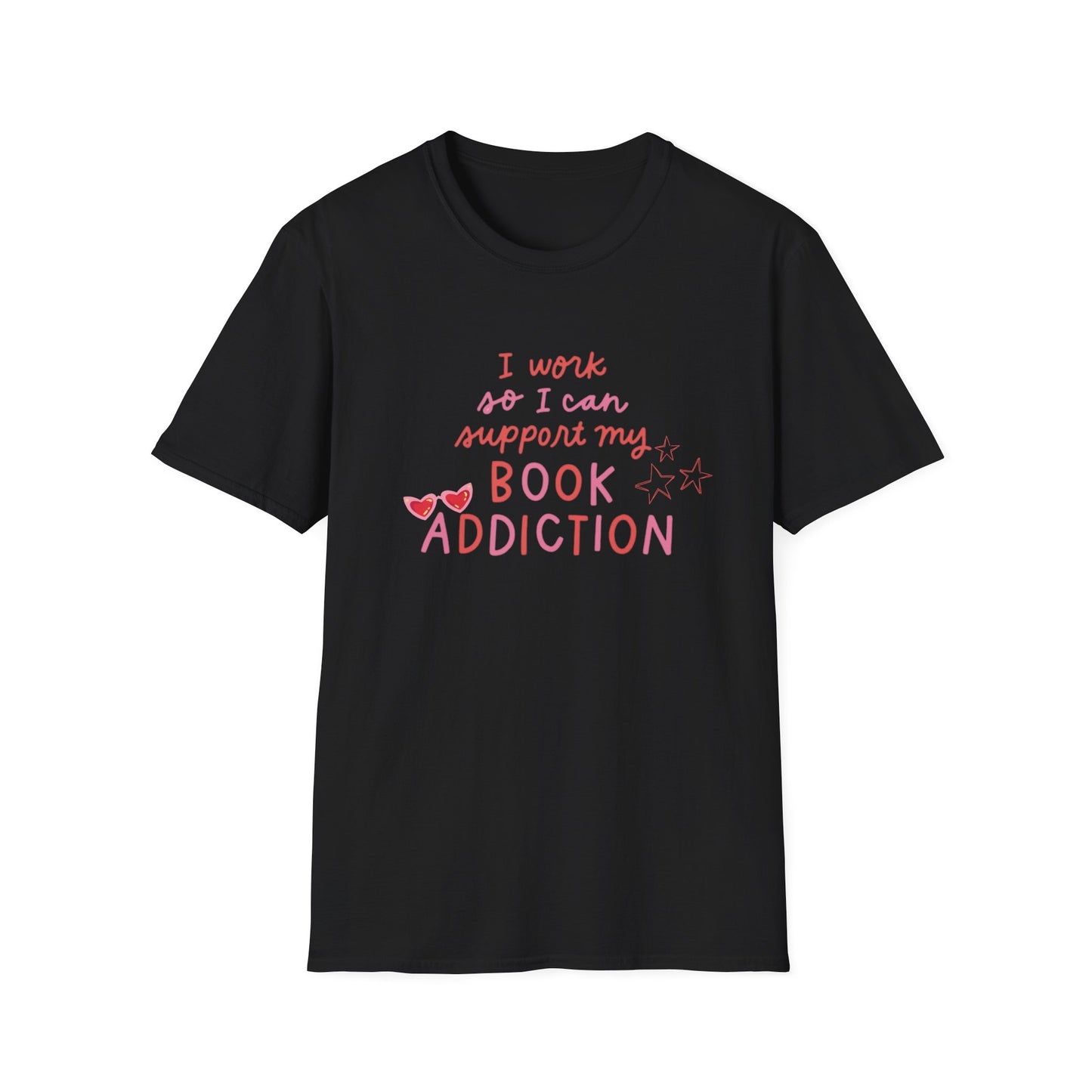 T-Shirt - 'I Work to Support My Book Addiction'