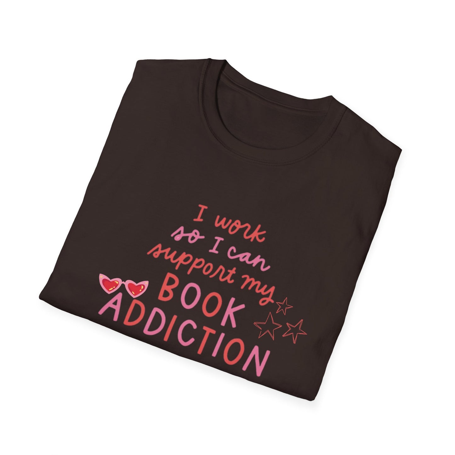 T-Shirt - 'I Work to Support My Book Addiction'