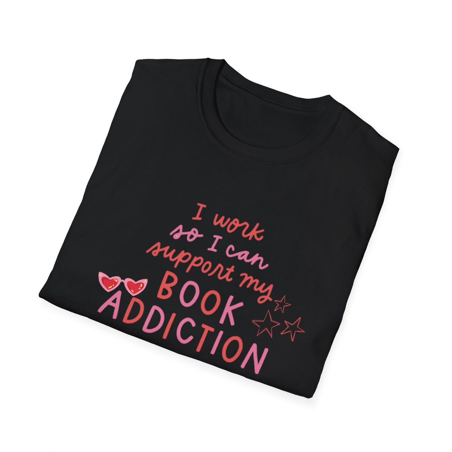 T-Shirt - 'I Work to Support My Book Addiction'
