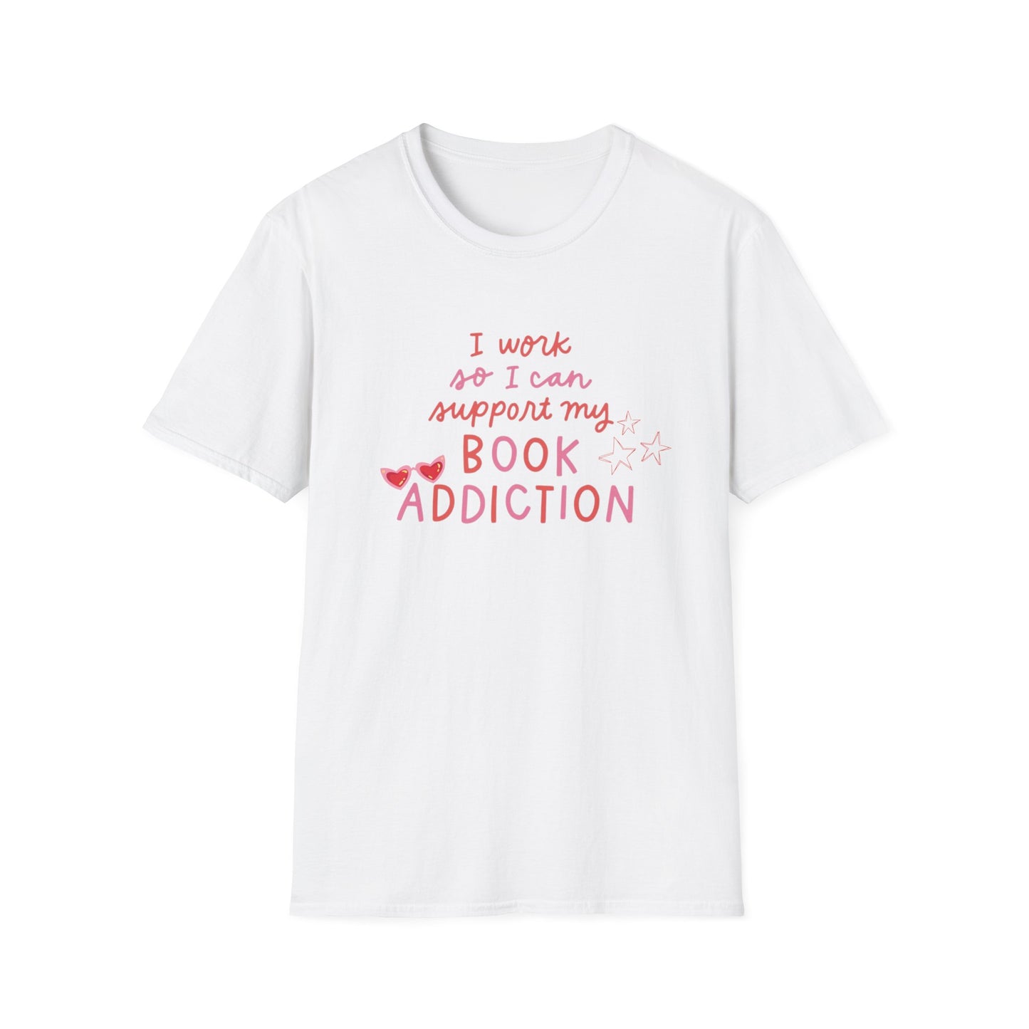 T-Shirt - 'I Work to Support My Book Addiction'