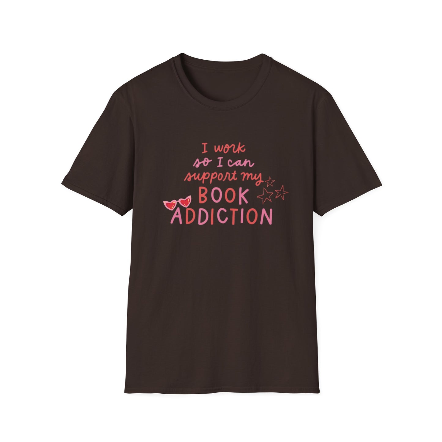 T-Shirt - 'I Work to Support My Book Addiction'