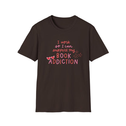 T-Shirt - 'I Work to Support My Book Addiction'