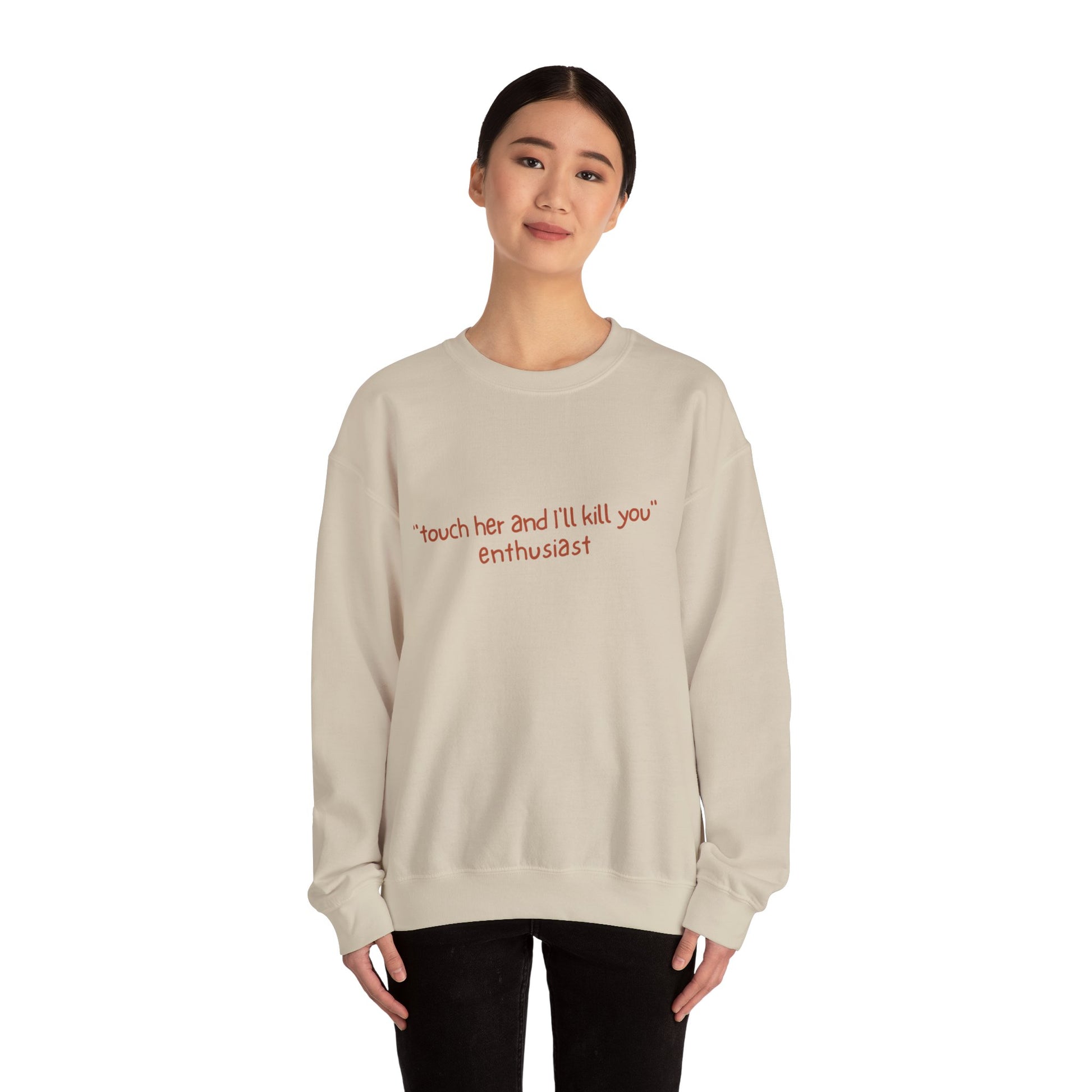 Touch her and You'll die: Crewneck Sweatshirt - Bibliophile Bazaar