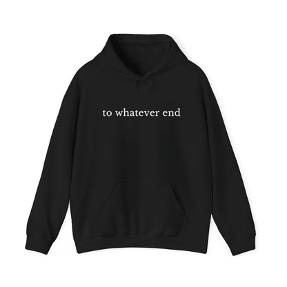 To whatever end: Hooded Sweatshirt - Bibliophile Bazaar