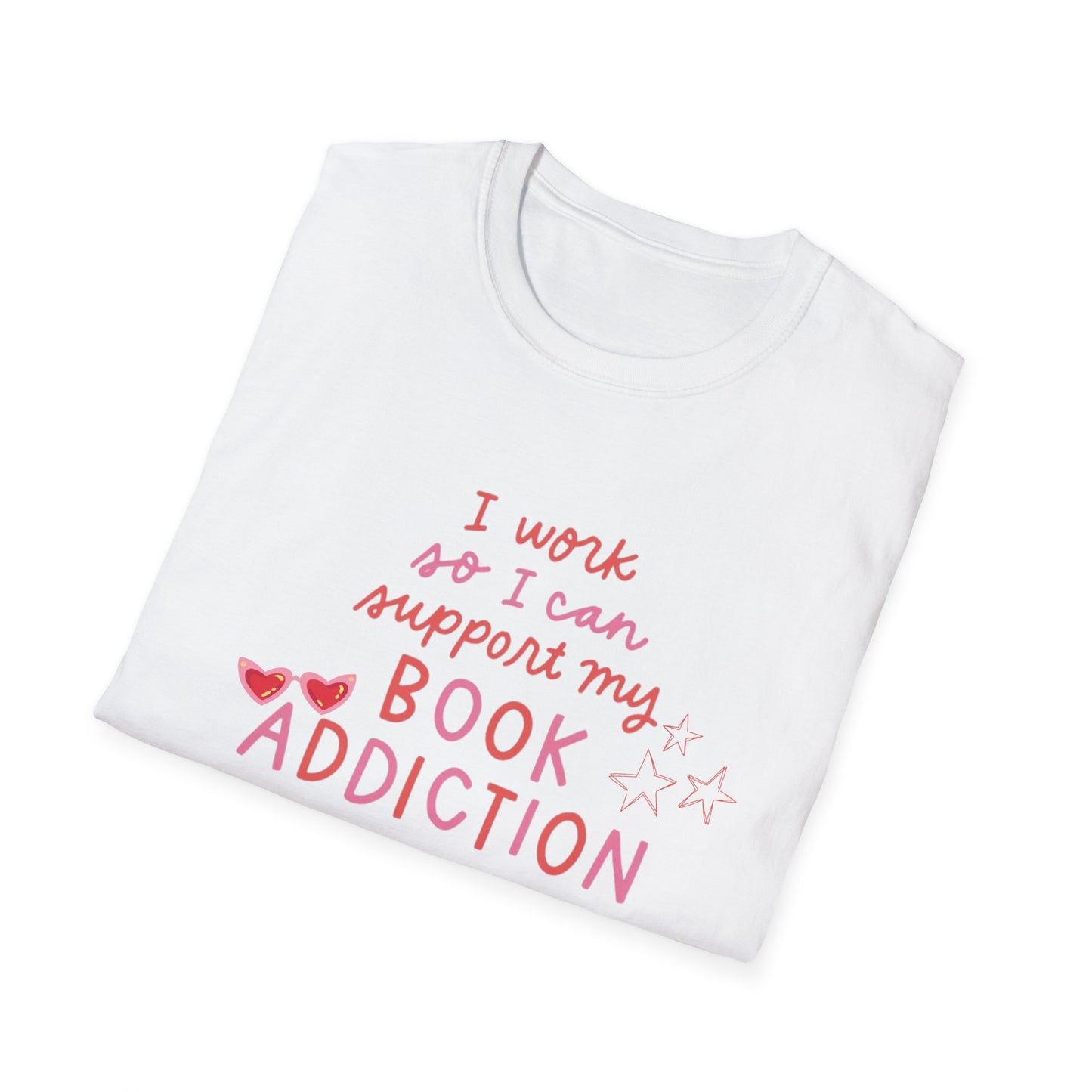 T-Shirt - 'I Work to Support My Book Addiction'