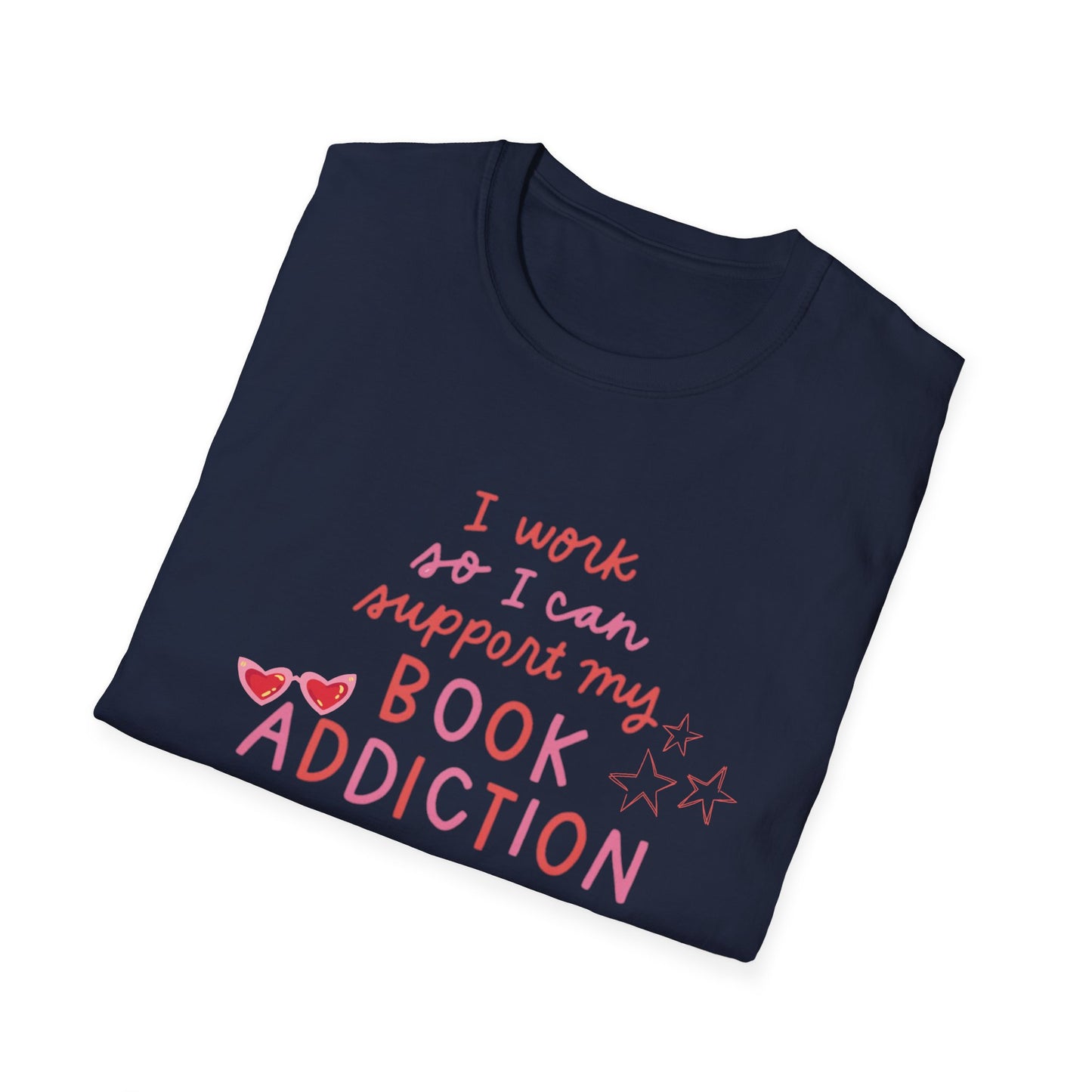 T-Shirt - 'I Work to Support My Book Addiction'