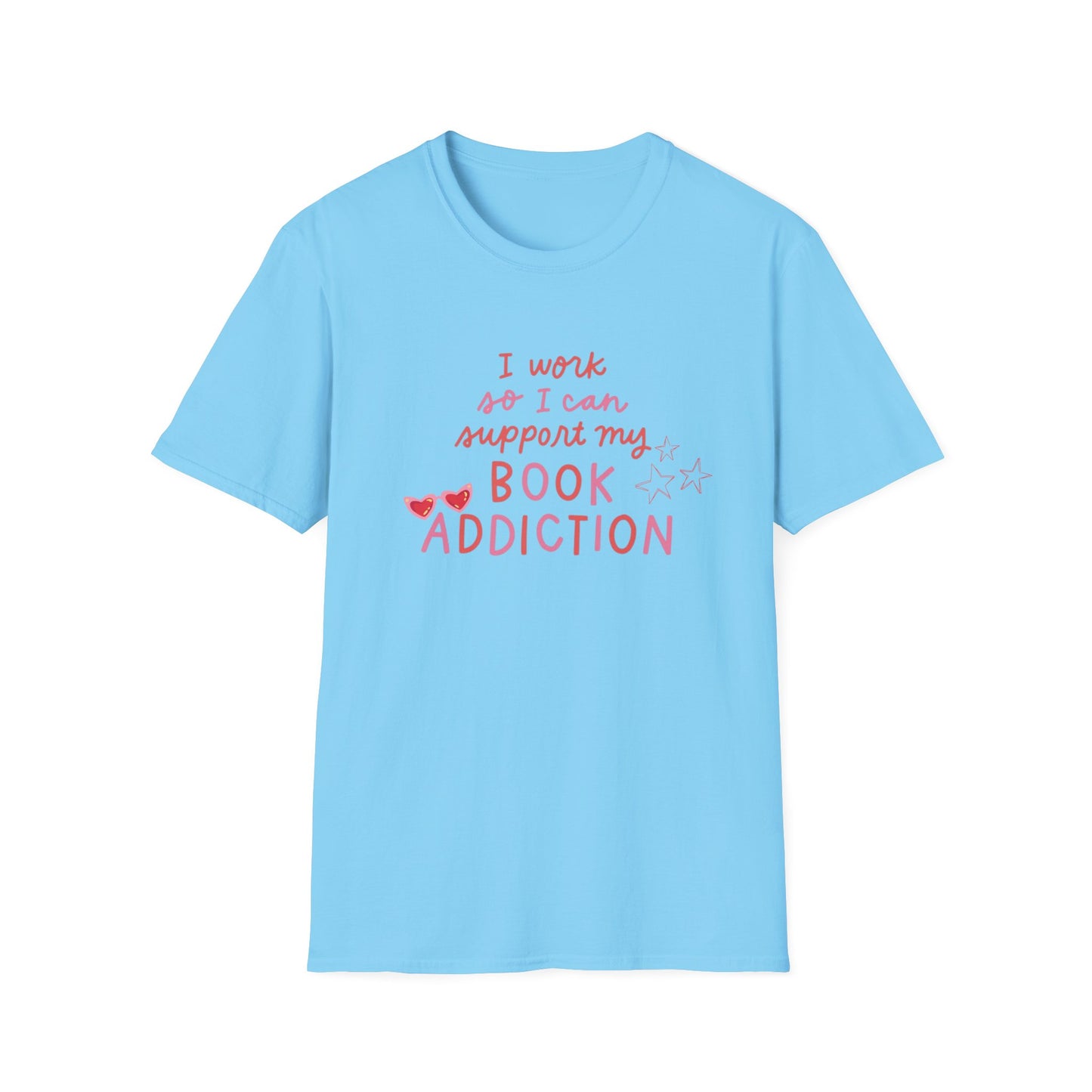 T-Shirt - 'I Work to Support My Book Addiction'